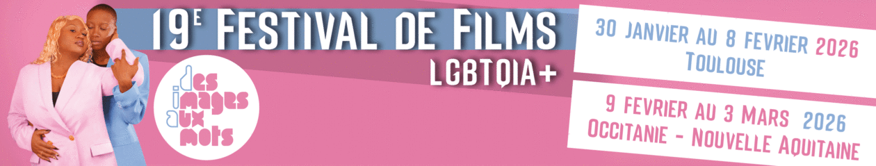 Festival de films LGBTQIA+ de Toulouse | Des Images Aux Mots