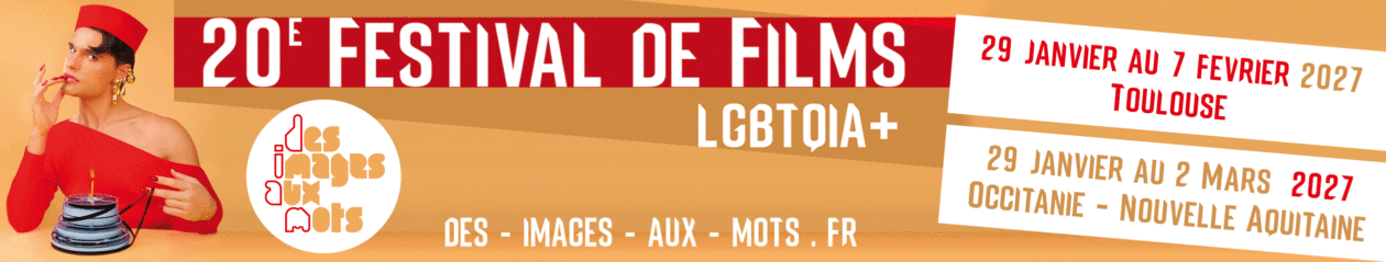 Festival de films LGBTQIA+ de Toulouse, d'Occitanie et de Nouvelle Aquitaine | Des Images Aux Mots